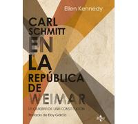 Carl Schmitt en la República de Weimar / Carl Schmitt in Weimar: La quiebra de una constitución / Constitutional Failure
