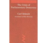 Carl Schmitt The Crisis of Parliamentary Democracy (Tascabile)
