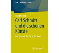 Carl Schmitt und die schönen Künste: Der Einbruch der Zeit in das Spiel