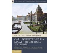 Carl Schmitt's Early Legal-Theoretical Writings: Statute and Judgment and the Value of the State and the Significance of the Individual