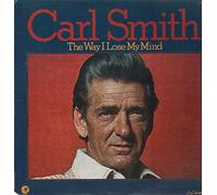 CARL SMITH - the way i lose my mind (HICKORY 4518 LP)