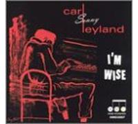 Carl Sonny Leyland - I'm Wise