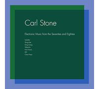 CARL STONE - Electronic Music From The Seventies & Eighties