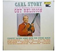 CARL STORY AND HIS RAMBLING MOUNTAINEERS - Get Religion