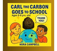Carl the Carbon Goes to School: Classroom adventure about clean water, science, and responsibility| Ages 5-8 year olds
