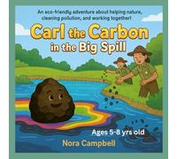 Carl the Carbon in the Big Spill: Clean water. Happy animals. Big-hearted heroes| Perfect for kids ages 5-8