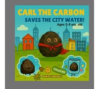 Carl the Carbon Saves the City Water: Fun Science Adventure for Kids Ages 5-8