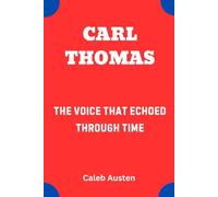 CARL THOMAS: The Voice That Echoed Through Time