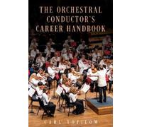 Carl Topilow The Orchestral Conductor's Career Handbook (Copertina rigida)