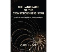 Carl Unger The Language of the Consciousness Soul (Tascabile)