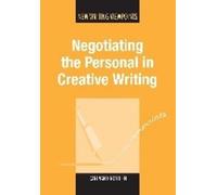 Carl Vandermeulen Negotiating the Personal in Creative Writing (Tascabile)