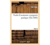 Carl Vogt Émile Jean Jacques Traité d'Anatomie Comparée Pratique. T (Tascabile)