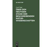 Carl Vogt Über Den Heutigen Stand Der Beschreibenden Naturwis (Copertina rigida)