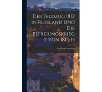 Carl Von Clause Der Feldzug 1812 in Russland Und Die Befreiun (Copertina rigida)
