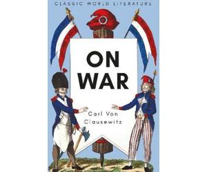 Carl von Clausewitz On War (Tascabile) Classics of World Literature