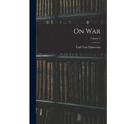 Carl Von Clausewitz On War; Volume 1 (Copertina rigida)