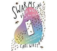 Carl W Whithaus Swarms, Viral Writing, and the Local (Copertina rigida)
