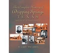 Carl Waits A Complete History of Dripping Springs Texas & The P.A. S (Tascabile)