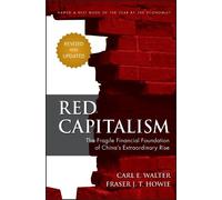 Red Capitalism: The Fragile Financial Foundation of China's Extraordinary Rise