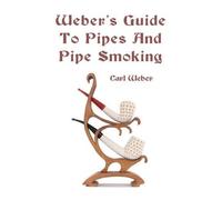 Carl Weber Weber's Guide To Pipes And Pipe Smoking (Tascabile)