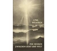 Carl Welkisch Der Mensch zwischen Geist und Welt (Tascabile)