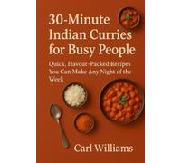 Carl Williams 30-Minute Indian Curries for Busy People (Tascabile)