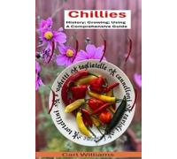 Carl Williams Chillies - History; Growing; Using - A comprehensive g (Tascabile)