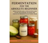Carl Williams Fermentation for the absolute beginner (Tascabile)