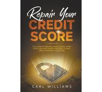 Carl Williams Repair Your Credit Score: The Ultimate Personal Financ (Tascabile)