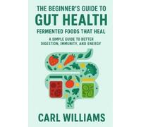 Carl Williams The Beginner's Guide to Gut Health (Tascabile)