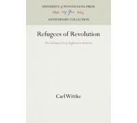 Carl Wittke Refugees of Revolution (Copertina rigida) Anniversary Collection