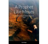 Carl Wright A Prophet Like Moses (Tascabile)