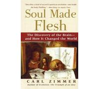 Carl Zimmer Soul Made Flesh: The Discovery of the Brain and How It C (Tascabile)