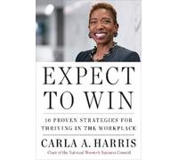 Carla A. Harris Expect to Win (Tascabile)