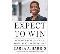 Carla A. Harris Expect to Win (Tascabile)