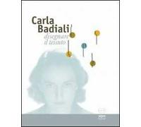 Carla Badiali. Disegnare il tessuto. Ediz. illustrata