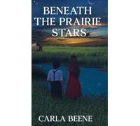 Carla Beene Beneath the Prairie Stars (Copertina rigida)