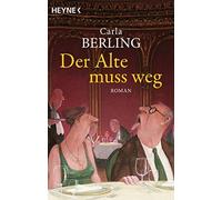 Carla Berling Der Alte muss weg (Tascabile)