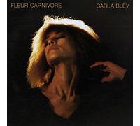 Carla Bley - Fleur Carnivore