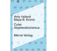 Carla Cerda Amy Ireland Maya B. Kronic Cuter Akzelerationismus (IMD) (Tascabile)