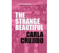 Carla Crujido The Strange Beautiful (Tascabile)
