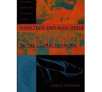 Carla Freeman High Tech and High Heels in the Global Economy (Tascabile)