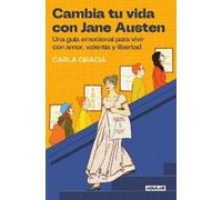 Cambia tu vida con Jane Austen: Una guía emocional para vivir con amor, valentía y libertad