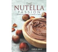 Carla Hale The Nutella Passion (Tascabile)