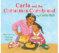 Carla Hall Carla and the Christmas Cornbread (Copertina rigida)