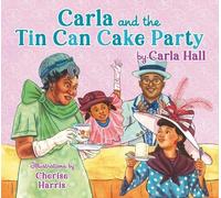 Carla Hall Carla and the Tin Can Cake Party (Copertina rigida)