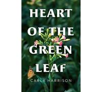 Carla Harrison Heart of the Green Leaf (Tascabile)