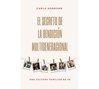 Carla Hornung El Secreto de la Bendición Multigeneracional (Tascabile)