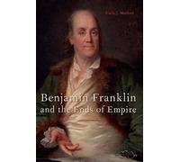 Carla J. Mulford Benjamin Franklin and the Ends of Empire (Tascabile)