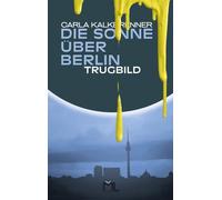 Carla Kalkbrenner Die Sonne über Berlin - Trugbild (Tascabile)